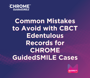 Common Mistakes to Avoid with CBCT Edentulous Records for CHROME GuidedSMILE Cases