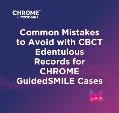 Common Mistakes to Avoid with CBCT Edentulous Records for CHROME GuidedSMILE Cases