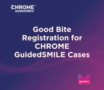 Good Bite Registration for CHROME GuidedSMILE Cases