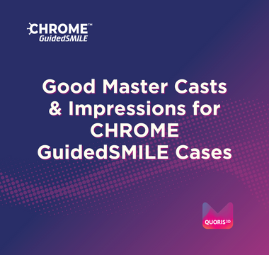 Good Master Casts and Impressions for CHROME GuidedSMILE Cases