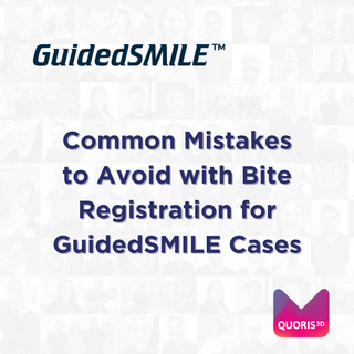 Common Mistakes to Avoid with Bite Registration for GuidedSMILE Cases
