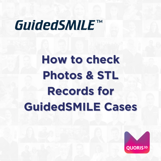 How to check Photos & STL Records for GuidedSMILE Cases
