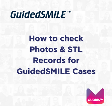 How to check Photos & STL Records for GuidedSMILE Cases